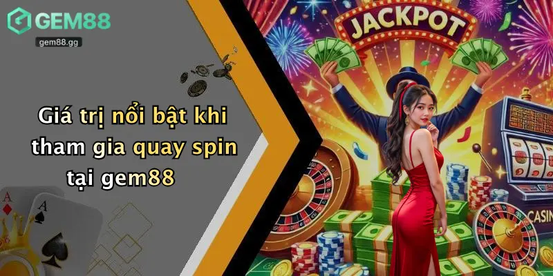 Quay Spin Hàng Tuần Tại Gem88 Trúng Ip17promax: Thử Vận May, Nhận Quà To 2 Giá trị nổi bật khi tham gia quay spin tại gem88