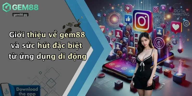 Tải App Gem88: Giải Trí Đỉnh Cao, Cá Cược Đa Nền Tảng An Toàn 1 Giới thiệu về gem88 và sức hút đặc biệt từ ứng dụng di động