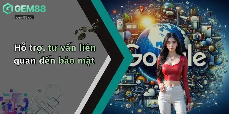 Chính Sách Bảo Mật 4 Hỗ trợ, tư vấn liên quan đến bảo mật