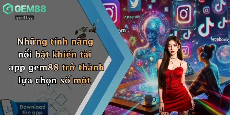 Tải App Gem88: Giải Trí Đỉnh Cao, Cá Cược Đa Nền Tảng An Toàn 3 Những tính năng nổi bật khiến tải app gem88 trở thành lựa chọn số một